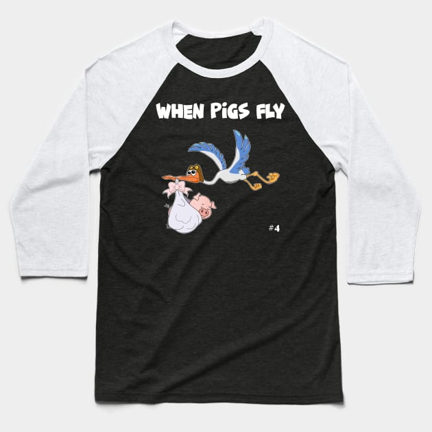 When Pigs Fly #4 Baseball T-Shirt by Slap Cat Designs